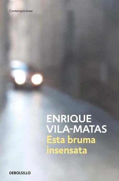 ESTA BRUMA INSENSATA | 9788466359412 | ENRIQUE VILA-MATAS
