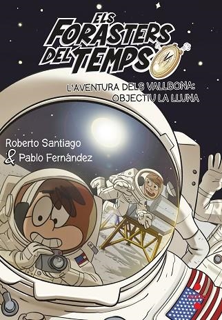ELS FORASTERS DEL TEMPS 12 L'AVENTURA DELS VALLBONA: OBJECTIU LA LLUNA | 9788466149730 | ROBERTO SANTIAGO & PABLO  FERNANDEZ VAZQUEZ
