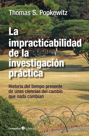 La impracticabilidad de la investigación práctica | 9788418819131 | Thomas S. Popkewitz