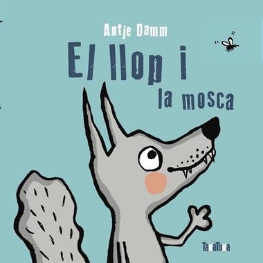 EL LLOP I LA MOSCA | 9788418821110 | ANTJE DAMM