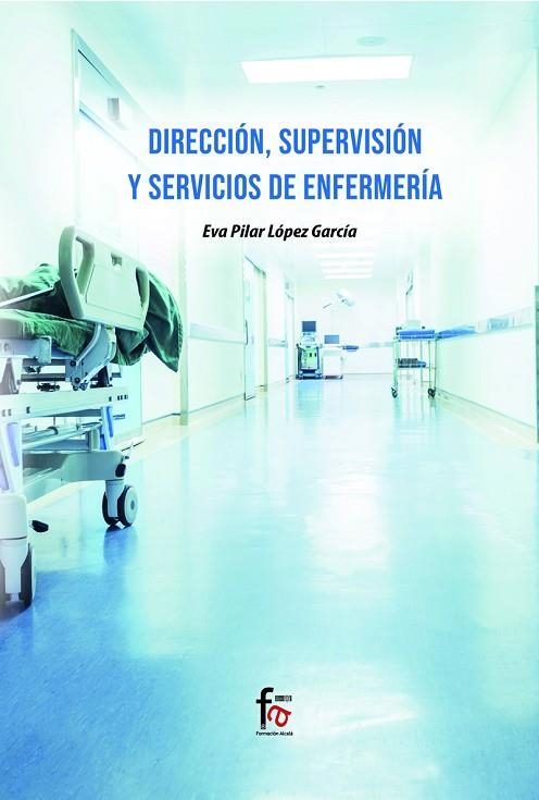 DIRECCIÓN SUPERVISIÓN Y SERVICIOS DE ENFERMERÍA | 9788418418860 | EVA PILAR LOPEZ GARCIA