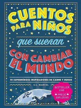 CUENTOS PARA NIÑOS QUE SUEÑAN CON CAMBIAR EL MUNDO | 9788418538728 | G.L. MARVEL