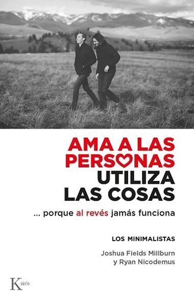 Ama a las personas utiliza las cosas | 9788499889122 | Ryan Nicodemus & Joshua Fields Millburn