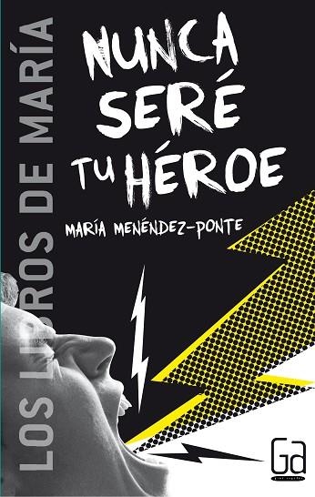 NUNCA SERE TU HEROE | 9788467508871 | MARIA MENÉNDEZ-PONTE
