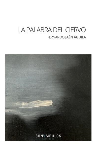 LA PALABRA DEL CIERVO | 9788412417616 | FERNANDO JAEN AGUILA