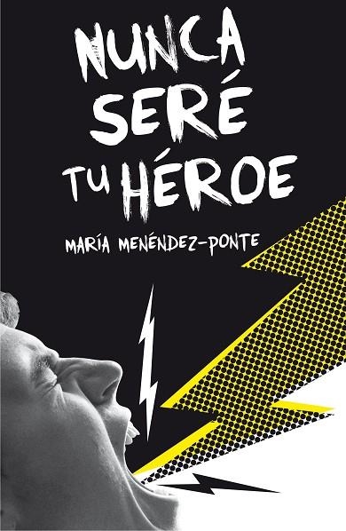NUNCA SERE TU HEROE | 9788467593457 | María Menéndez-Ponte