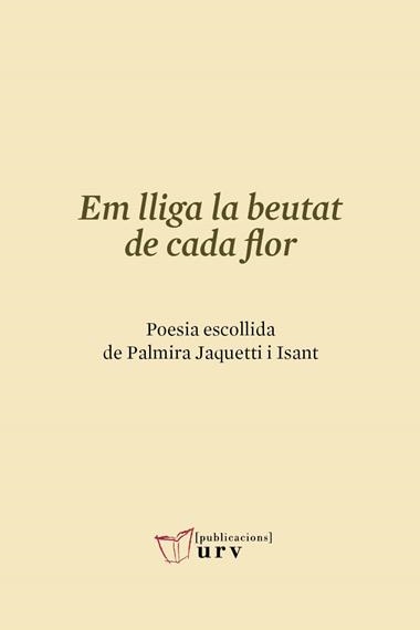 EM LLIGA LA BEUTAT DE CADA FLOR | 9788484249177 | PALMIRA JAQUETTI I ISANT