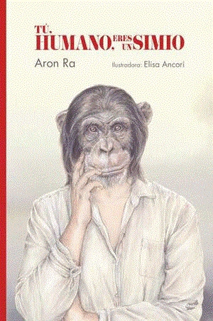 Tú humano eres un simio | 9788418702105 | Aron Ra