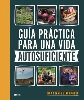 GUÍA PRÁCTICA PARA UNA VIDA AUTOSUFICIENTE | 9788418459894 | DICK STRAWBRIDGE & JAMES STRAWBRIDGE