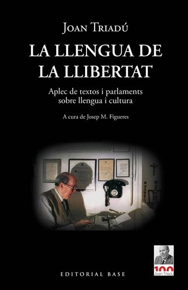 LA LLENGUA DE LA LLIBERTAT APLEC DE TEXTOS I PARLAMENTS SOBRE LLENGUA I CULTURA | 9788418434969 | JOAN TRIADÚ I FONT
