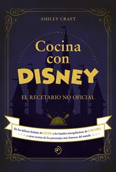 COCINA CON DISNEY | 9788418538773 | ASHLEY CRAFT