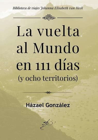 La vuelta al mundo en 111 días | 9788417956899 | HAZAEL GONZALEZ