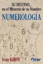 NUMERLOGÍA SU DESTINO EN EL MISTERIO DE SU NOMBRE | 9788417581381 | IVAN KIROV