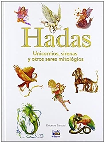 HADAS UNICORNIOS SIRENAS Y OTROS SERES MITOLÓGICOS | 9788497866385 | ELEONORA BARSOTTI
