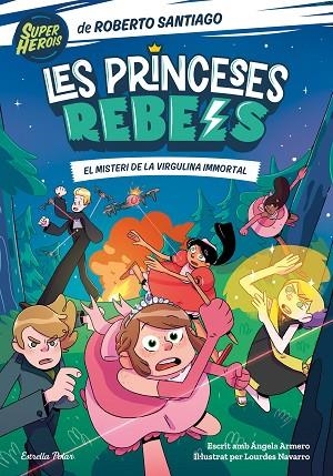 Les Princeses Rebels 01 El misteri de la virgulina immortal | 9788413891088 | Roberto Santiago