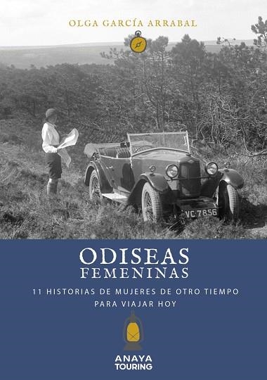 ODISEAS FEMENINAS 11 HISTORIAS DE MUJERES DE OTRO TIEMPO PARA VIAJAR HOY | 9788491583837 | OLGA GARCIA ARRABAL