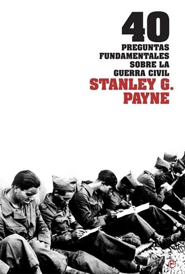 40 PREGUNTAS FUNDAMENTALES SOBRE LA GUERRA CIVIL | 9788413841847 | STANLEY G. PAYNE
