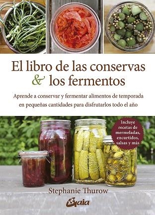 EL LIBRO DE LAS CONSERVAS Y LOS FERMENTOS | 9788484459378 | STEPHANE THUROW