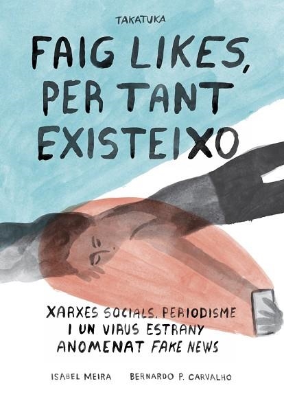 FAIG LIKES PER TANT EXISTEIXO | 9788418821172 | ISABEL MEIRA & BERNARDO P. CARVALHO