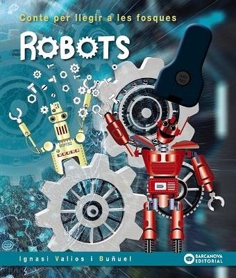 CONTE PER LLEGIR A LES FOSQUES ROBOTS | 9788448952105 | IGNASI VALIOS I BUÑUEL