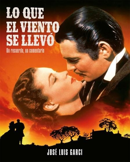 LO QUE EL VIENTO SE LLEVÓ. UN RECUERDO, UN COMENTARIO | 9788418181337 | JOSE LUIS GARCI
