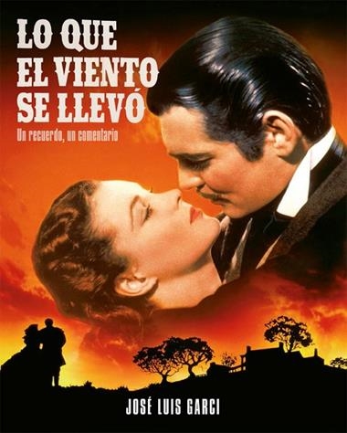 LO QUE EL VIENTO SE LLEVÓ. UN RECUERDO, UN COMENTARIO | 9788418181337 | JOSE LUIS GARCI