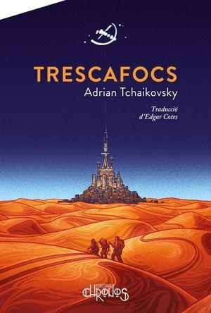 TRESCAFOCS | 9788412119541 | ADRIAN TCHAIKOVSKY