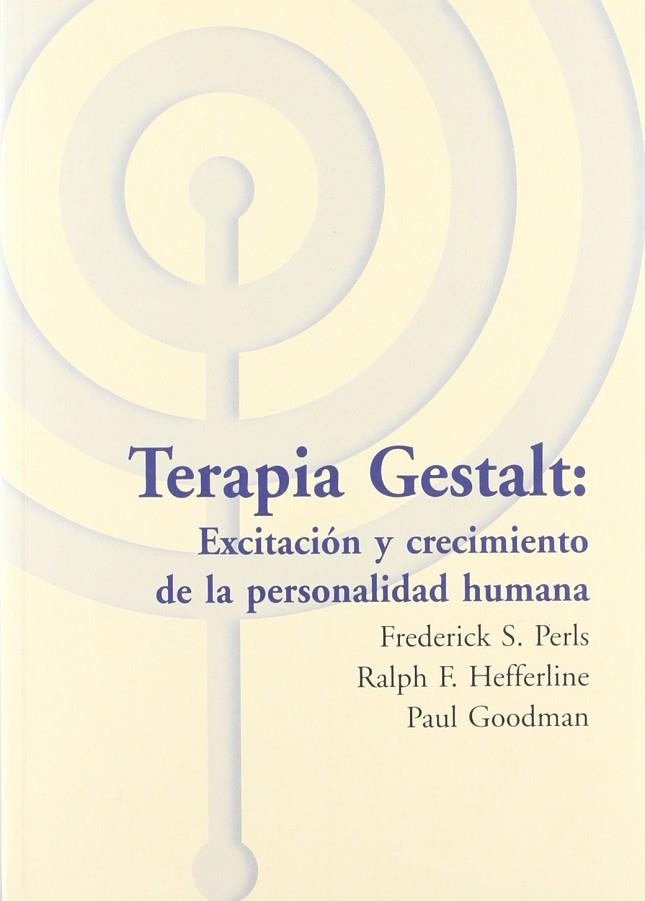 TERAPIA GESTALT: EXCITACIÓN Y CRECIMIENTO DE LA PERSONALIDAD HUMANA | 9788495289278 | FREDERICK S. PEARLS & RALPH F. HEFFERLINE &  PAUL GOODMAN