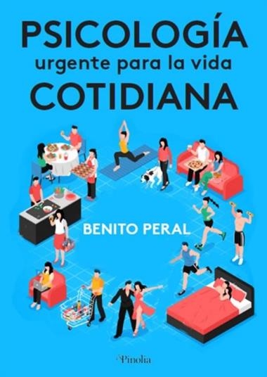 PSICOLOGÍA URGENTE PARA LA VIDA COTIDIANA | 9788412336597 | BENITO PERAL