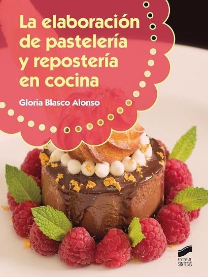 LA ELABORACIÓN DE PASTELERÍA Y REPOSTERÍA EN COCINA | 9788490771549 | GLORIA BLASCO ALONSO