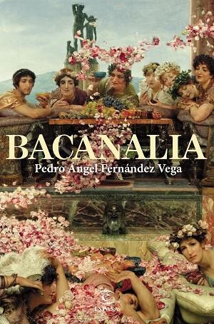 Bacanalia | 9788467063547 | Pedro Ángel Fernández Vega