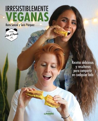 Irresistiblemente veganas | 9788418820229 | Romi Sanzel & Sara Párquez  Living Like a Panda