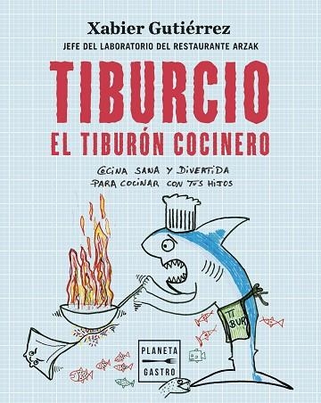 Tiburcio el tiburón cocinero | 9788408251897 | Xabier Gutiérrez