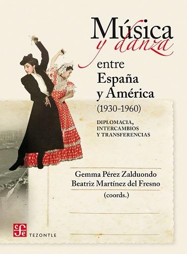 MÚSICA Y DANZA ENTRE ESPAÑA Y AMÉRICA (1930-1960) | 9788437507910 | GEMMA PEREZ ZALDUONDO & BEATRIZ MARTINEZ DEL FRESNO