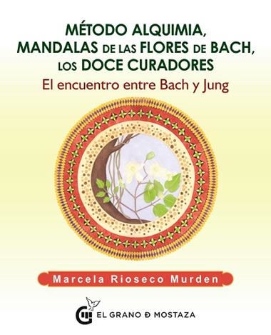 MÉTODO ALQUIMIA, MANDALAS FLORES DE BACH, LOS DOCE CURADORES | 9788494815904 | MARCELA RIOSECO MURDEN