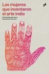 LAS MUJERES QUE INVENTARON EL ARTE INDIO | 9788417905958 | VVAA