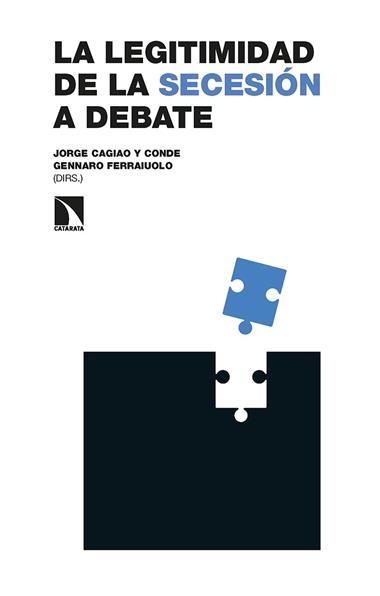 La legitimidad de la secesión a debate | 9788413523637 | CAGIAO Y CONDE & FERRAIUOLO