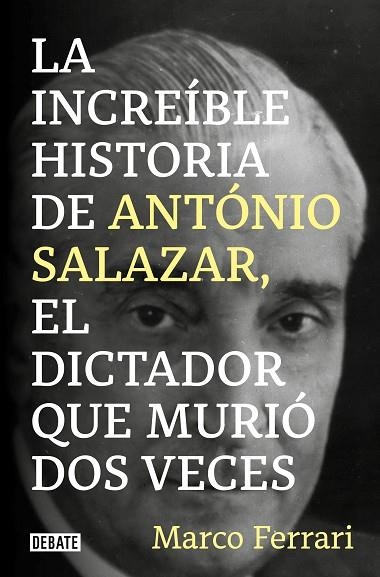 LA INCREÍBLE HISTORIA DE ANTÓNIO SALAZAR EL DICTADOR QUE MURIÓ DOS VECES. | 9788418619083 | MARCO FERRARI