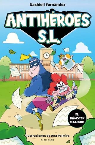 ANTIHEROES S.L. 01 CONTRA EL HAMSTER MALIGNO | 9788418688157 | DASHIELL FERNANDEZ