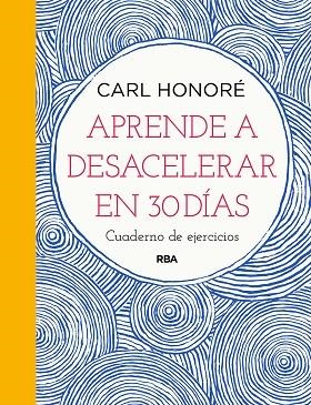 APRENDE A DESACELERAR EN 30 DÍAS | 9788491876007 | CARL HONORÉ