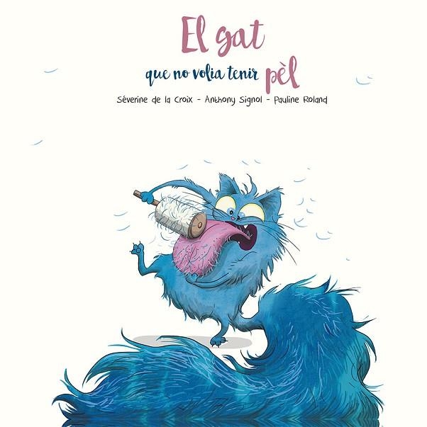 EL GAT QUE NO VOLIA TENIR PEL | 9788491455295 | SÈVERINE DE LA CROIX & ANTHONY SIGNOL