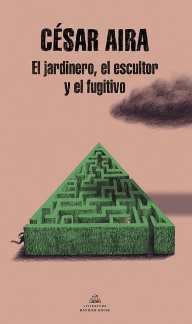 EL JARDINERO EL ESCULTOR Y EL FUGITIVO | 9788439739555 | CESAR AIRA