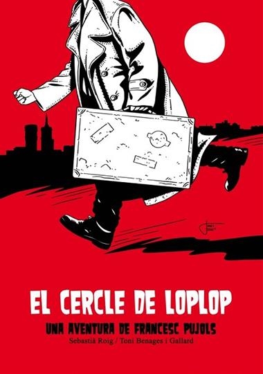 EL CERCLE DE LOPLOP UNA AVENTURA DE FRANCESC PUJOLS | 9788412435252 | SEBASTIÀ ROIG & TONI BENGES I GALLARD