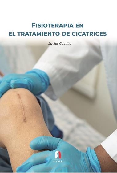 FISIOTERAPIA EN EL TRATAMIENTO DE CICATRICES | 9788418980220 | FRANCISCO JAVIER CASTILLO MONTES