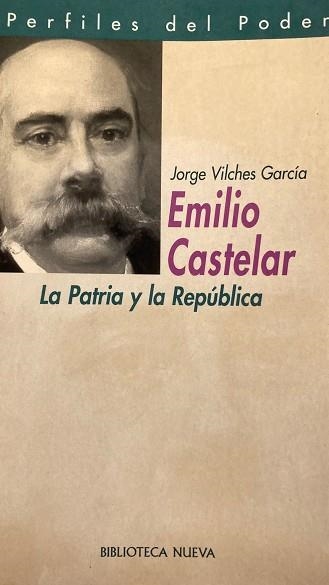 EMILIO CASTELAR LA PATRIA Y LA REPUBLICA | 9788470308512 | VILCHES GARCIA, JORGE