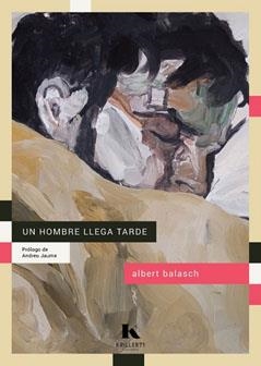Un hombre llega tarde | 9788412321265 | Albert Balasch