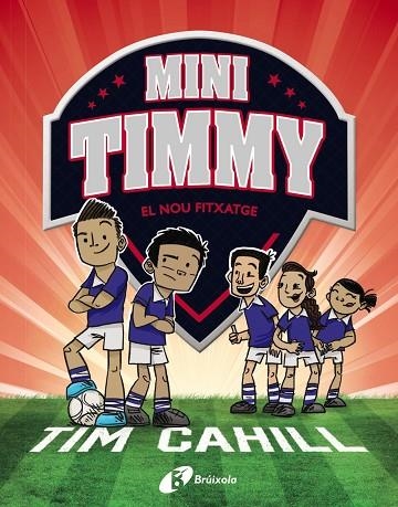 MINI TIMMY 07 EL NOU FITXATGE | 9788413491608 | TIM CAHILL