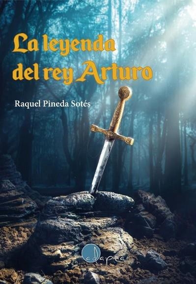 LA LEYENDA DEL REY ARTURO | 9788412391220 | Raquel Pineda Sotés