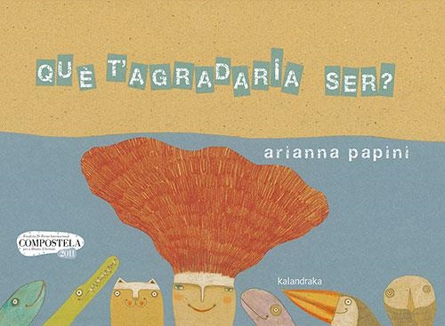 QUÈ T'AGRADARIA SER? | 9788418558207 | Arianna Papini