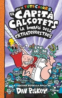 EL CAPITA CALÇOTETS 03 I LA INVASIO DELS EXTRATERRESTRES | 9788466150477 | DAV PILKEY